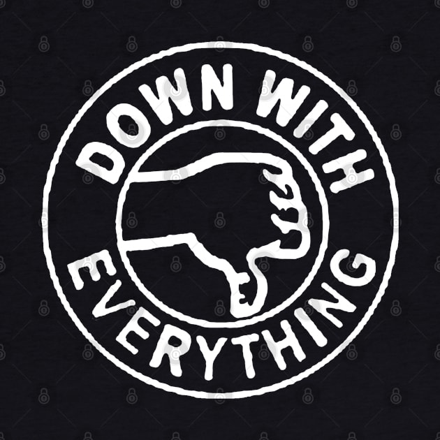 Down With Everything by Leangrus